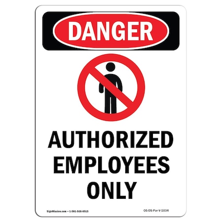 Signmission Safety Sign, OSHA Danger, 10" Height, Aluminum, Authorized Employees Only, Portrait OS-DS-A-710-V-1034
